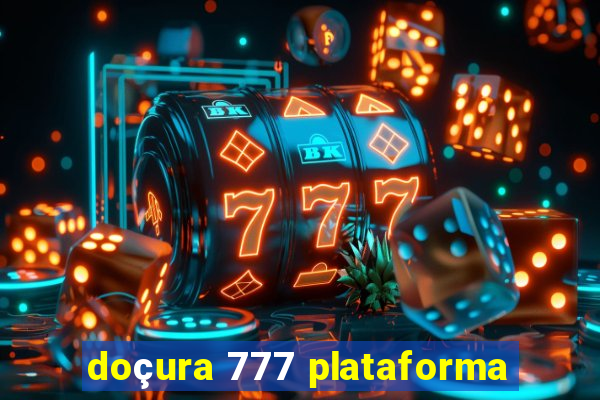 doçura 777 plataforma